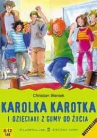 Karolka Karotka i dzieciaki z gumy do żucia - Christian Bieniek