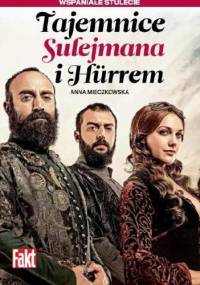 Tajemnice Sulejmana i Hurrem - Anna Mieczkowska
