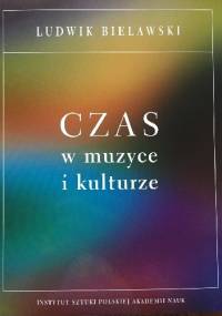 Czas w muzyce i kulturze - Ludwik Bielawski