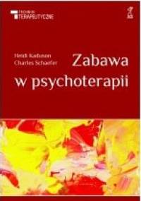 Zabawa w psychoterapii - Charles E. Schaefer, Heidi Gerard Kaduson