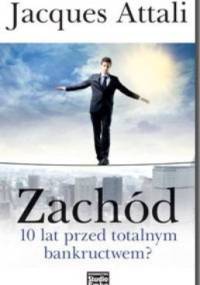Zachód - 10 lat przed totalnym bankructwem? - Jacques Attali