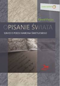 Opisanie świata. Szkice o poezji Marcina Świetlickiego - Paweł Panas
