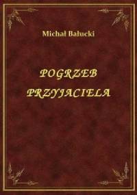 Pogrzeb przyjaciela - Michał Bałucki