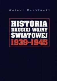 Historia drugiej wojny światowej 1939-1945 - Antoni Czubiński