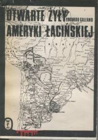 Otwarte żyły Ameryki Łacińskiej - Eduardo Galeano