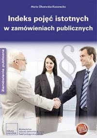 Indeks pojęć istotnych w zamówieniach publicznych - Olszewska Kazanecka Maria