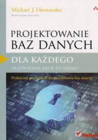 Projektowanie baz danych dla każdego. Przewodnik krok po kroku - Michael Hernandez
