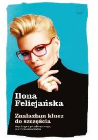 Znalazłam klucz do szczęścia - Ilona Felicjańska