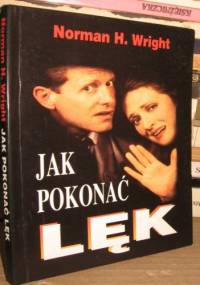 Jak pokonać lęk. - H. Norman Wright