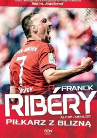 Franck Ribéry. Piłkarz z blizną - Alexis Menuge