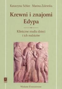 Krewni i znajomi Edypa. Kliniczne studia dzieci i ich rodziców - Marina Zalewska, Katarzyna Schier