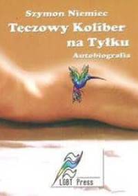 Tęczowy Koliber na Tyłku. Autobiografia - Szymon Niemiec