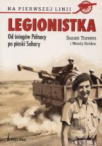 Legionistka. Od śniegów Północy po piaski Sahary - Susan Travers, Wendy Holden