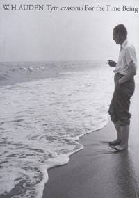 Tym czasom/ For the Time Being - Wystan Hugh Auden