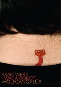 I was a robot - Wolfgang Flür