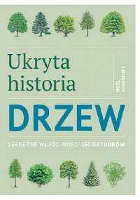 Ukryta historia drzew. Sekretne właściwości 150 gatunków - Noel Kingsbury