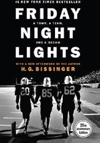 Friday Night Lights: A Town, a Team, and a Dream - Harry Gerrard Bissinger