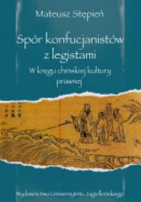 Spór konfucjanistów z legistami. W kręgu chińskiej kultury prawnej - Mateusz Stępień