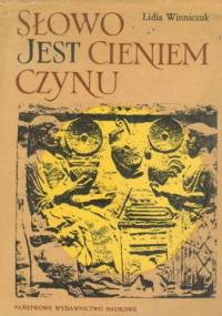 Słowo jest cieniem czynu czyli Starożytni Grecy i Rzymianie o sobie - Lidia Winniczuk