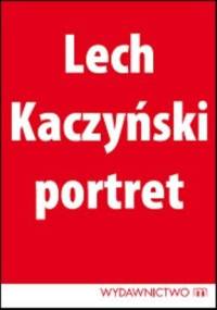 Lech Kaczyński: Portret - Michał Karnowski