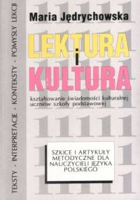 Lektura i kultura. Kształtowanie świadomości kulturalnej uczniów szkoły podstawowej. Szkice i artykuły metodyczne dla nauczycieli języka polskiego - Maria Jędrychowska