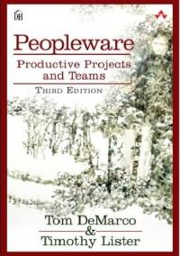 Peopleware: Productive Projects and Teams - Tom DeMarco, Tim Lister