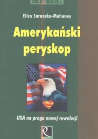 Amerykański peryskop. USA u progu nowej rewolucji - Eliza Sarnacka-Mahoney