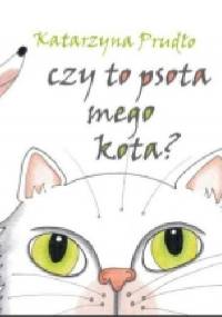 Czy to psota mego kota? - Katarzyna Prudło
