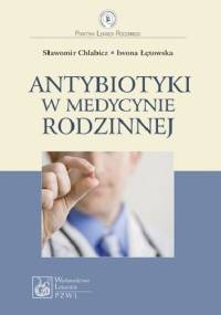 Antybiotyki w medycynie rodzinnej - Sławomir Chlabicz, Iwona Łętowska