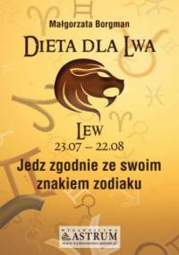 Dieta dla Lwa. Jedz zgodnie ze swoim znakiem zodiaku - Małgorzata Borgman