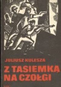 Z tasiemką na czołgi - Juliusz Kulesza
