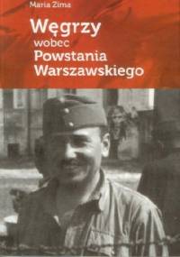Węgrzy wobec Powstania Warszawskiego - Maria Zima