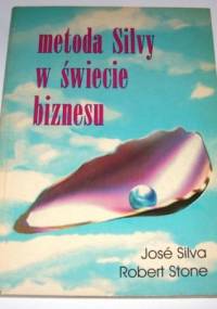 Metoda Silvy w świecie biznesu - José Silva, Robert B. Stone