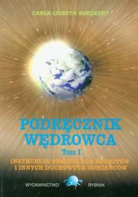 Podręcznik Wędrowca. Instrukcja obsługi dla kosmitów i innych duchowych odmieńców (tom 1) - Carla Rueckert