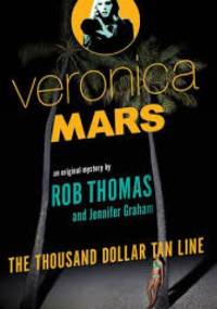 Veronica Mars. The Thousand Dollar Tan Line - Rob Thomas, Jennifer Graham