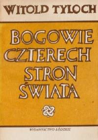Bogowie czterech stron świata - Witold Tyloch