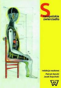Staropolskie zwierciadło. Dawne widowiska polskie z perspektywy współczesnej - Kencki Patryk, Kopociński Jacek