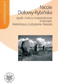 Języki i kultury mniejszościowe w Europie: Bretończycy, Łużyczanie, Kaszubi - Nicole Dołowy-Rybińska