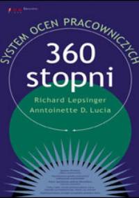 360 stopni. System ocen pracowniczych - Richard Lepsinger, Anntoinette D. Lucia