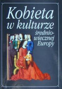 Kobieta w kulturze średniowiecznej Europy - Jan Maria Piskorski
