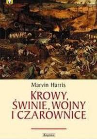 Krowy, świnie, wojny i czarownice: zagadki kultury - Marvin Harris