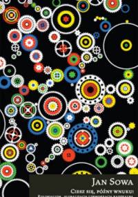 Ciesz się, późny wnuku! Kolonializm, globalizacja i demokracja radykalna - Jan Sowa