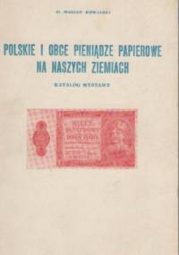 Polskie i obce pieniądze papierowe na naszych ziemiach. - Marian Kowalski