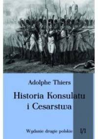 Historia Konsulatu i Cesarstwa. Tom I, część 1 - Louis Adolphe Thiers