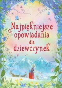 Najpiękniejsze opowiadania dla dziewczynek. - Emily Barnoff, Caroline Spatz