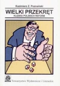 Wielki przekręt. Kleska polskich reform - Kazimierz Poznański