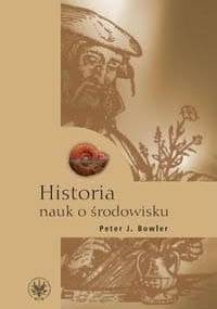 Historia nauk o środowisku - Peter J. Bowler