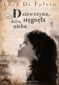 Dziewczyna, która sięgnęła nieba - Luca di Fulvio