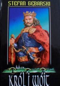 Król i wójt. Powieść historyczna z poczatku XIV wieku - Stefan Gębarski