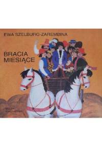 Bracia miesiące - Ewa Szelburg-Zarembina